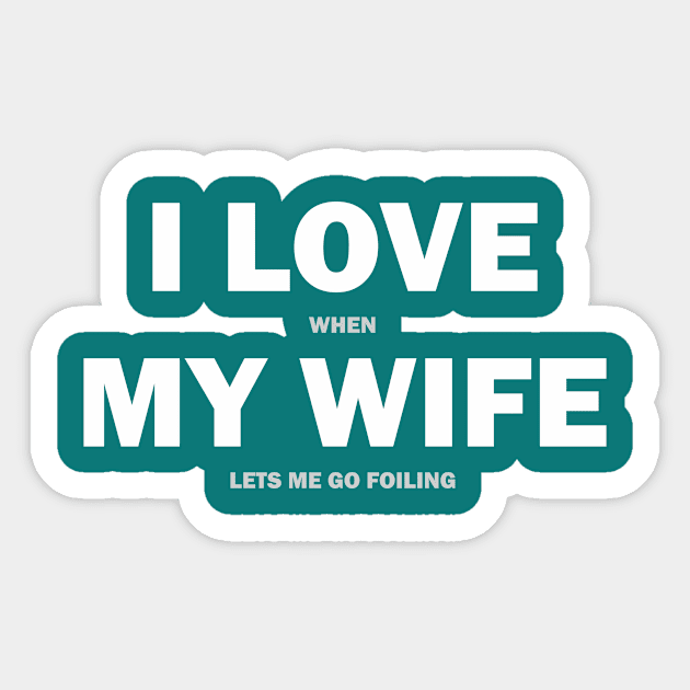 I love when my wife... Sticker by bluehair